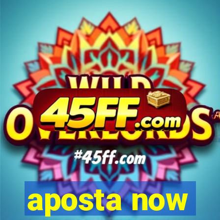 aposta now